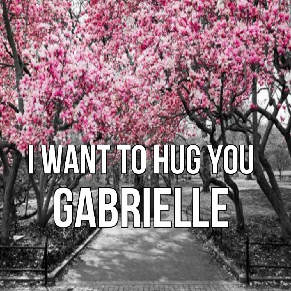 Greetings card с именем, Gabrielle I want to hug you обработанное фото Greetings with text for free download 