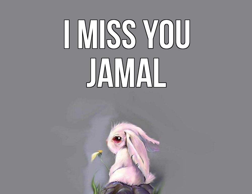 Greetings card с именем, Jamal I miss you заяц Greetings with text for free download 