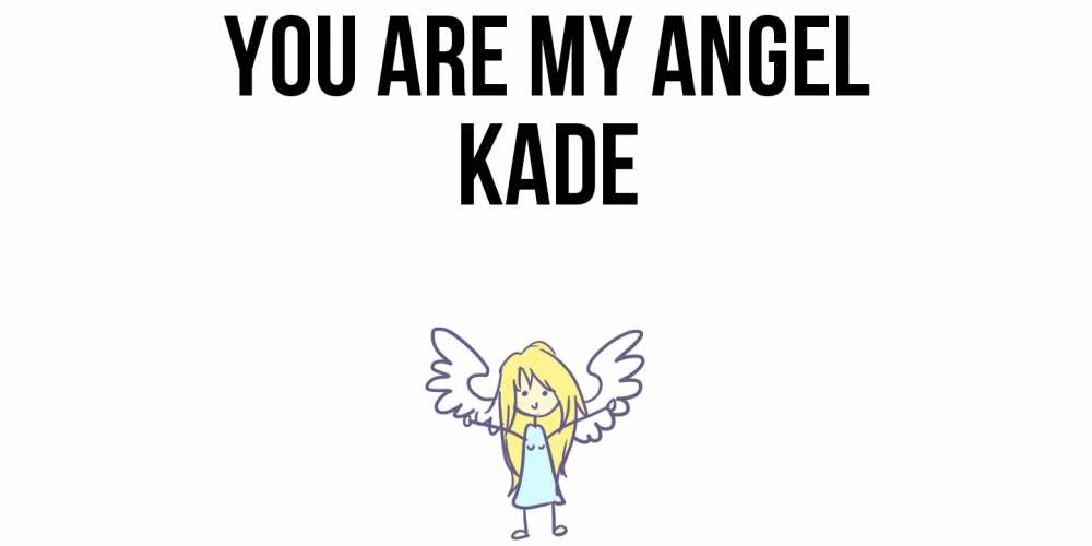 Greetings card с именем, Kade You are my angel ангел Greetings with text for free download 