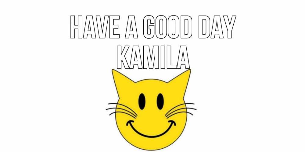 Greetings card с именем, Kamila Have a good day открытка с котом Greetings with text for free download 