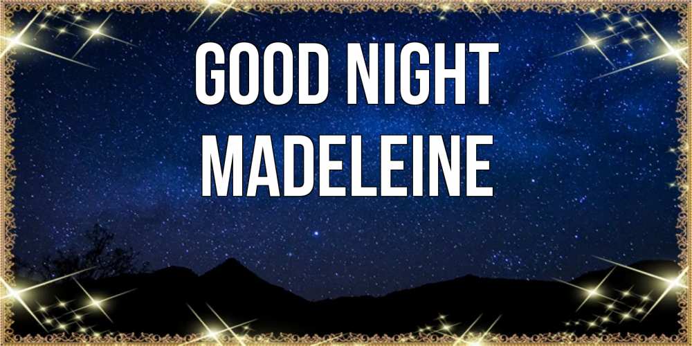 Greetings card с именем, Madeleine Good night млечный путь Greetings with text for free download 
