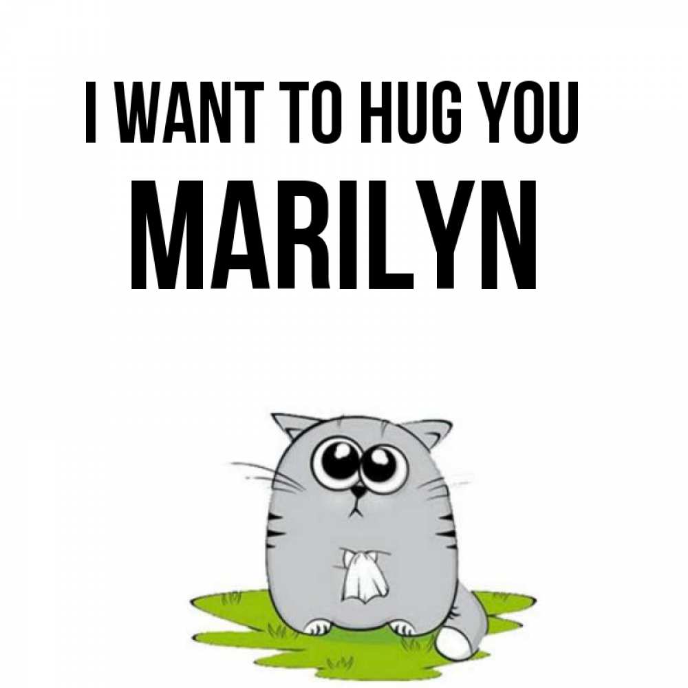 Greetings card с именем, Marilyn I want to hug you котик теребит платочек сидя на травке Greetings with text for free download 