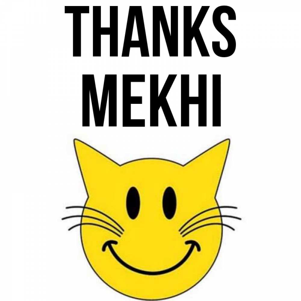 Greetings card с именем, Mekhi Thanks улыбающийся смайл кот Greetings with text for free download 