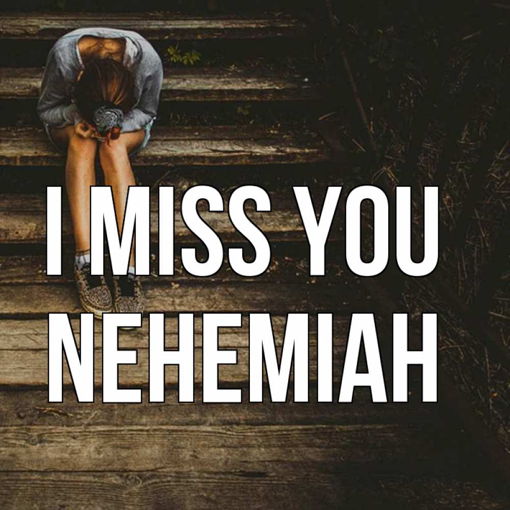 Greetings card с именем, Nehemiah I miss you грущу Greetings with text for free download 
