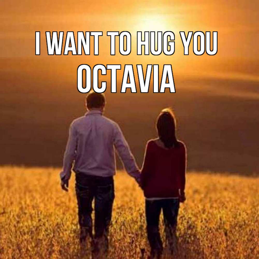 Greetings card с именем, Octavia I want to hug you оранжевое фото и солнце и небо и настроение Greetings with text for free download 