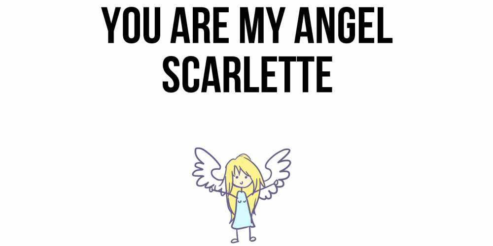 Greetings card с именем, Scarlette You are my angel ангел Greetings with text for free download 