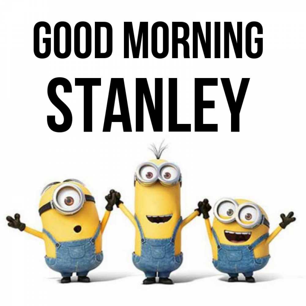 Greetings card с именем, Stanley Good morning бодренького утра Greetings with text for free download 