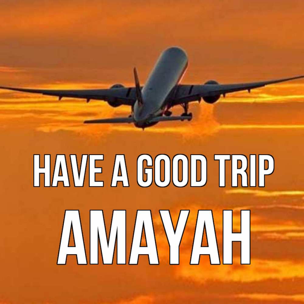 Greetings card с именем, Amayah Have a good trip оранжевое небо Greetings with text for free download 