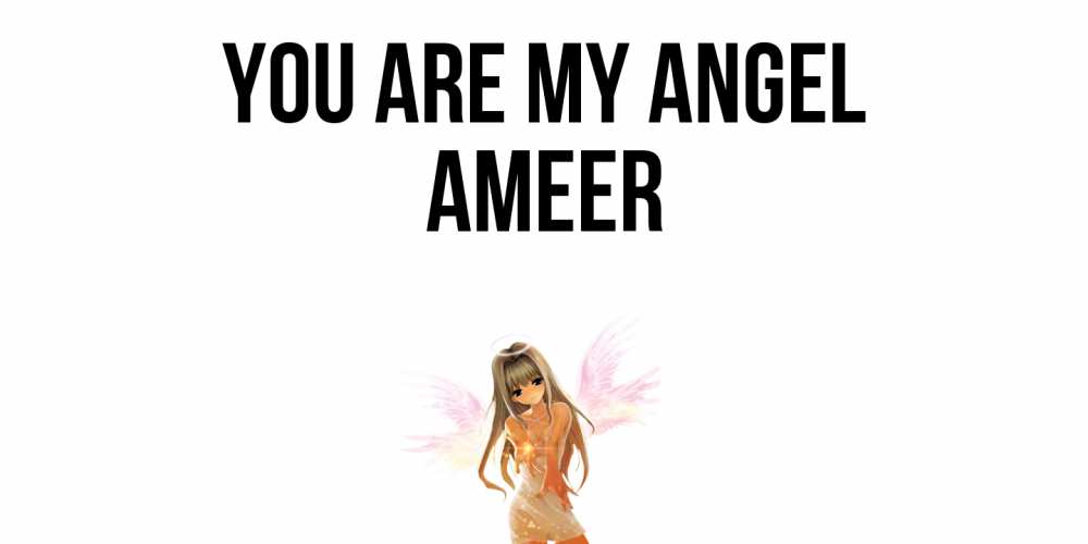 Greetings card с именем, Ameer You are my angel ангел, аниме Greetings with text for free download 