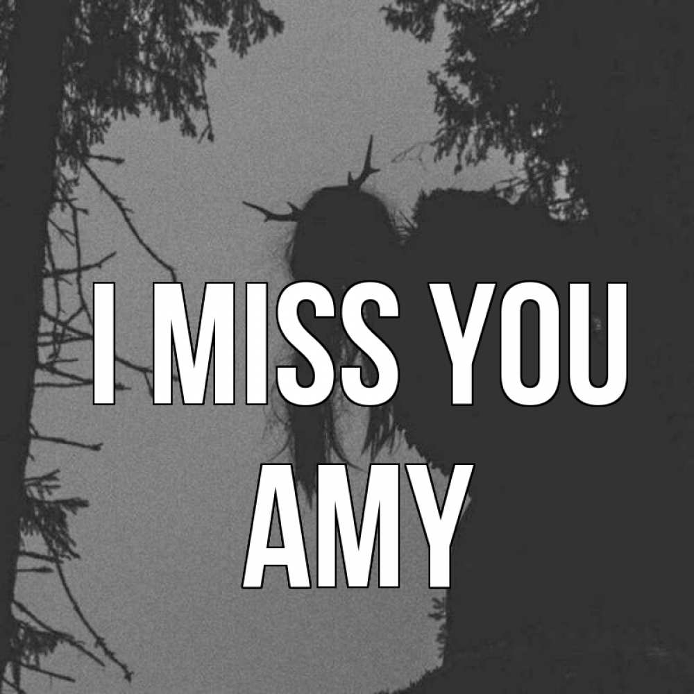 Greetings card с именем, Amy I miss you пугаю Greetings with text for free download 