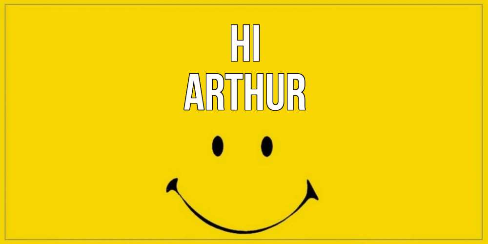Greetings card с именем, Arthur Hi смайл Greetings with text for free download 