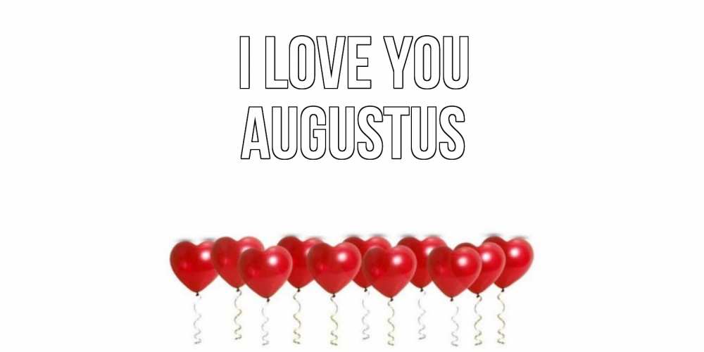 Greetings card с именем, Augustus I love you воздушные шары, сердце Greetings with text for free download 
