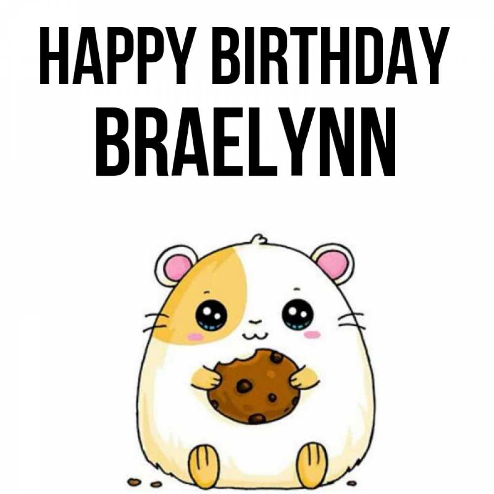Greetings card с именем, Braelynn Happy Birthday с днюхой Greetings with text for free download 