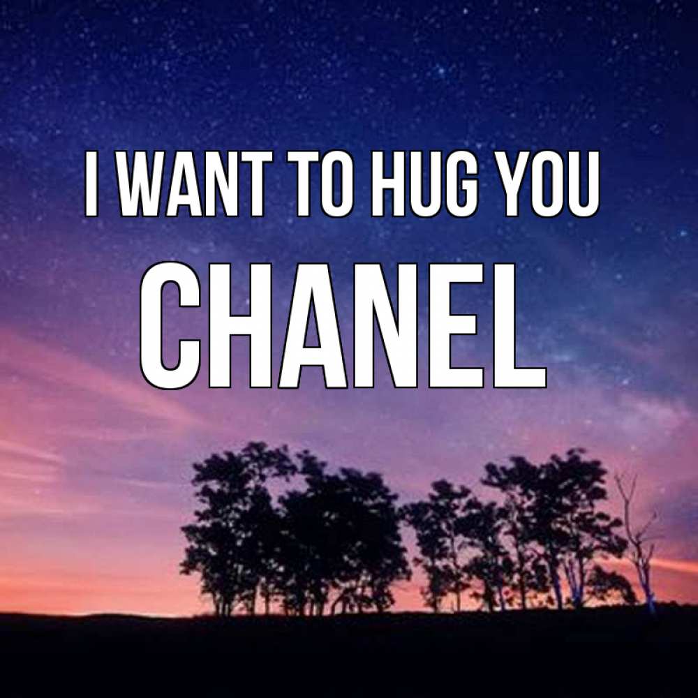 Greetings card с именем, Chanel I want to hug you силуэты деревьев Greetings with text for free download 