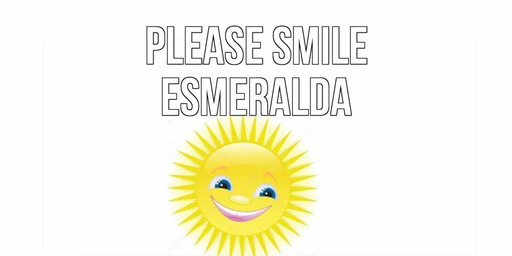 Greetings card с именем, Esmeralda Please smile пожелания позитивные Greetings with text for free download 