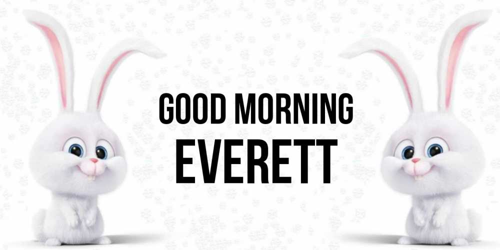 Greetings card с именем, Everett Good morning кролики с длинными ушками Greetings with text for free download 