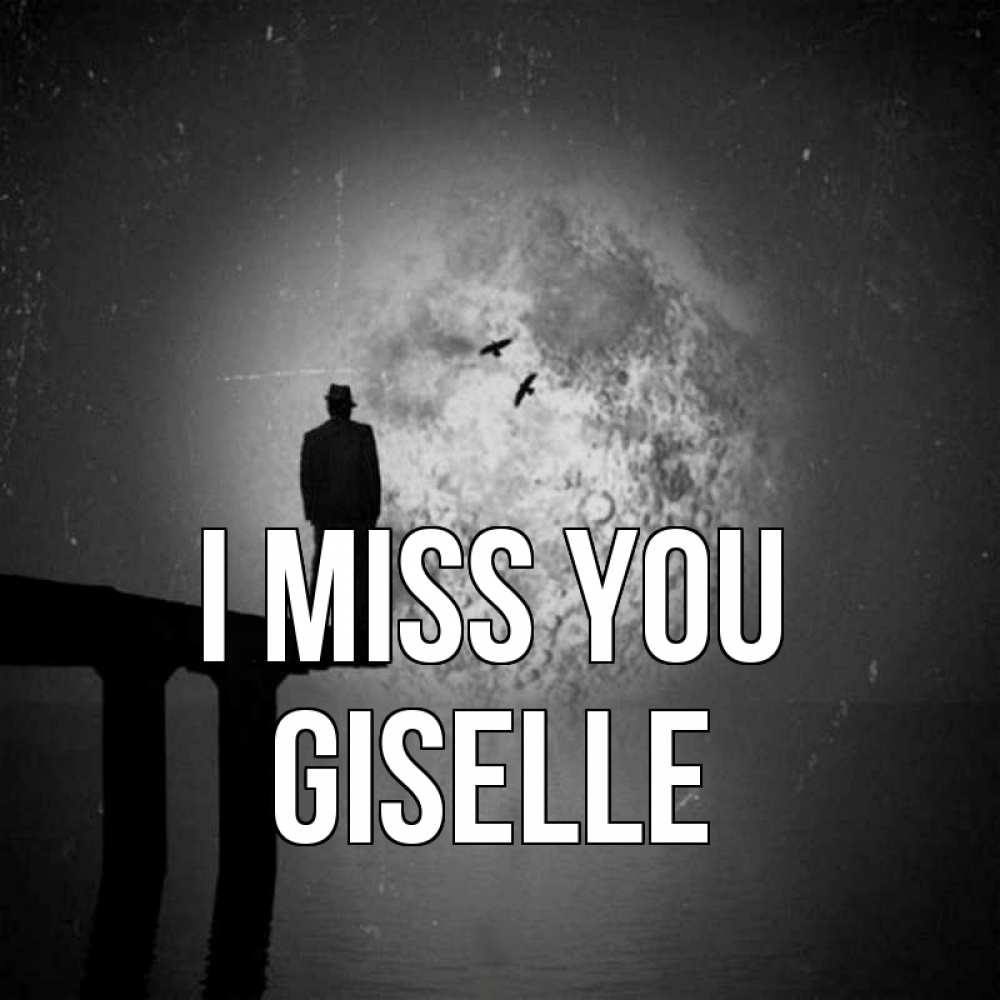 Greetings card с именем, Giselle I miss you мост 1 Greetings with text for free download 