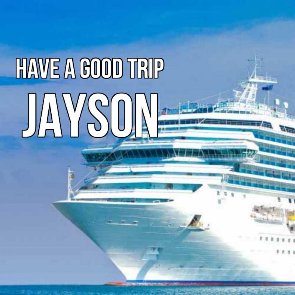 Greetings card с именем, Jayson Have a good trip огромный лайнер Greetings with text for free download 