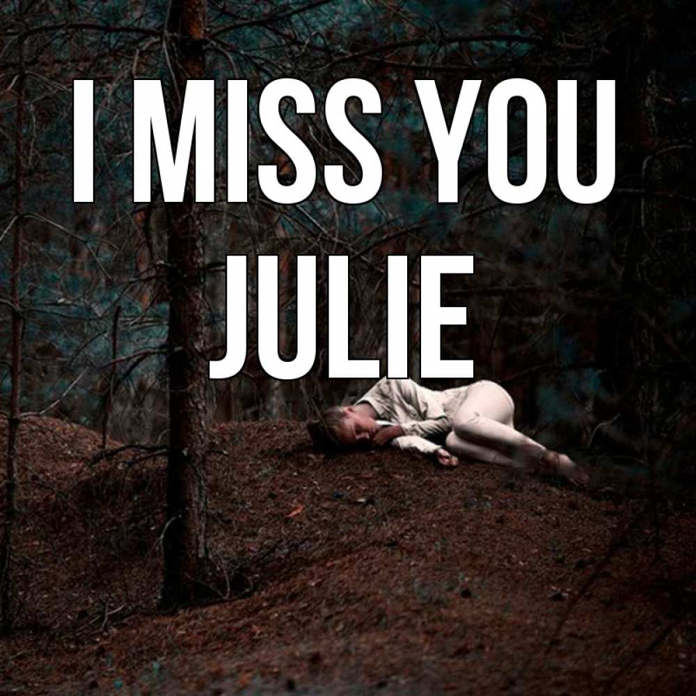 Greetings card с именем, Julie I miss you очень Greetings with text for free download 