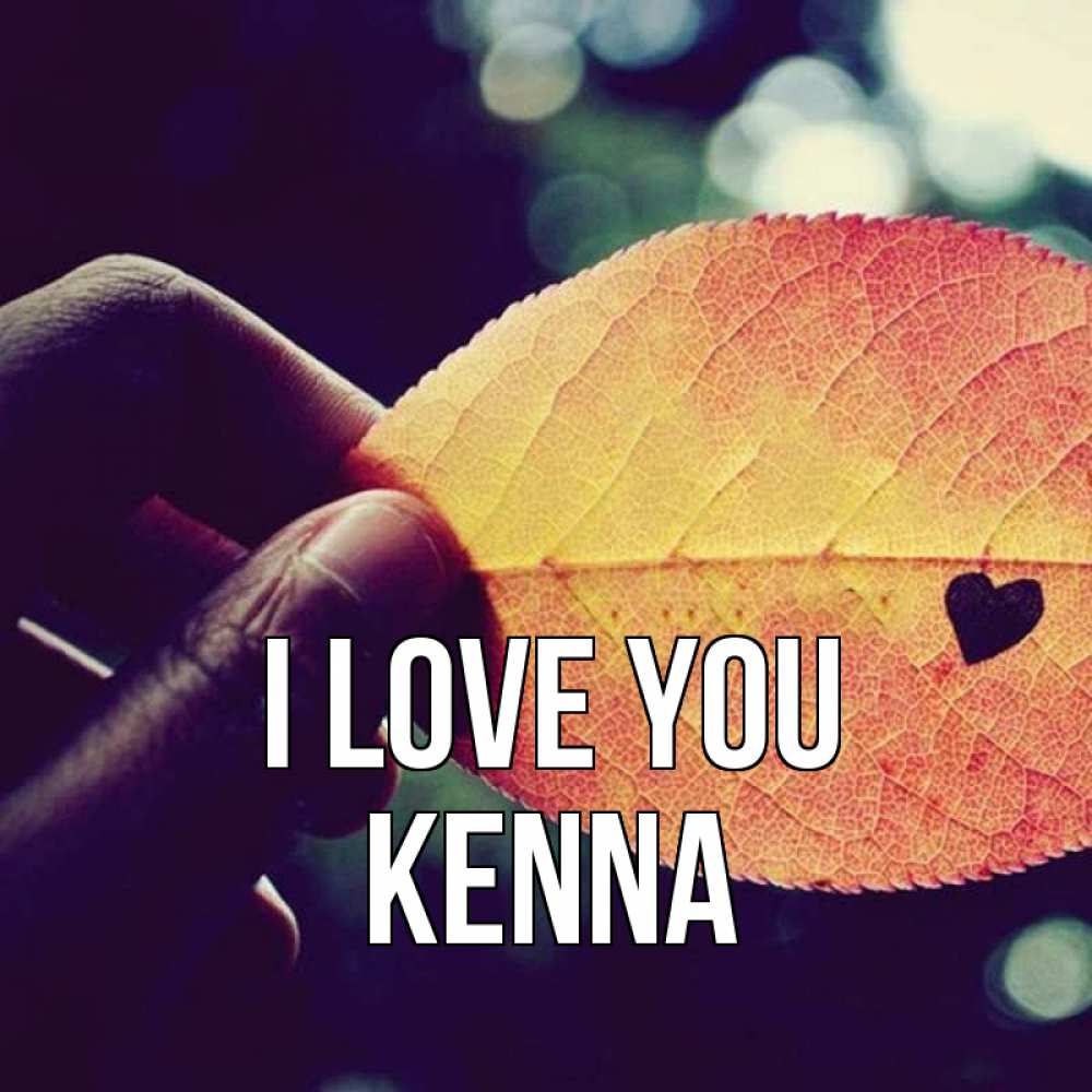 Greetings card с именем, Kenna I love you держу лист Greetings with text for free download 