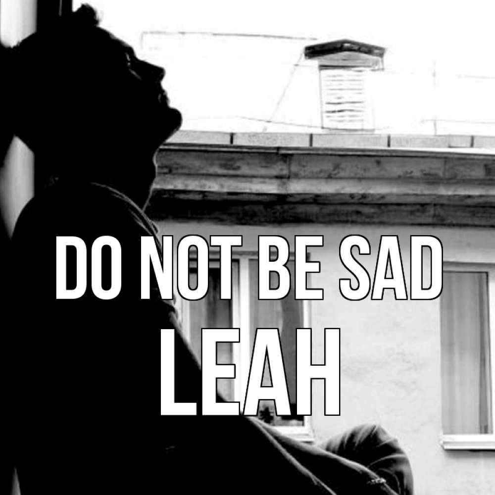 Greetings card с именем, Leah Do not be sad старый дом Greetings with text for free download 