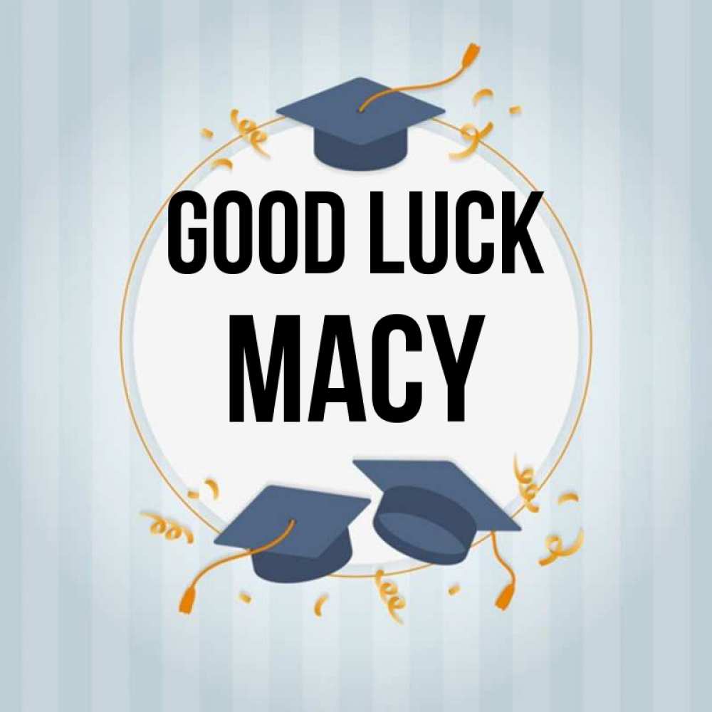 Greetings card с именем, Macy Good luck для студентов Greetings with text for free download 