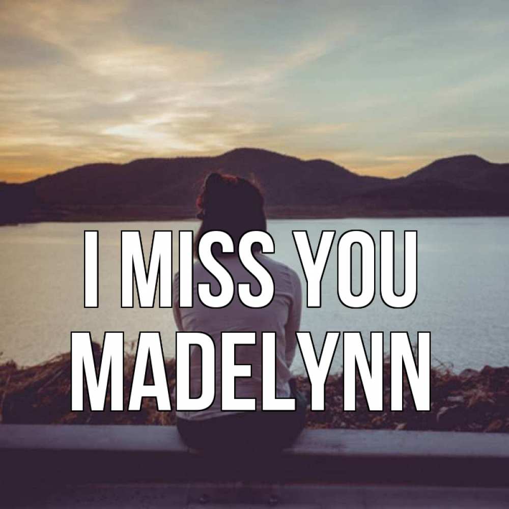 Greetings card с именем, Madelynn I miss you я уже соскучилась Greetings with text for free download 