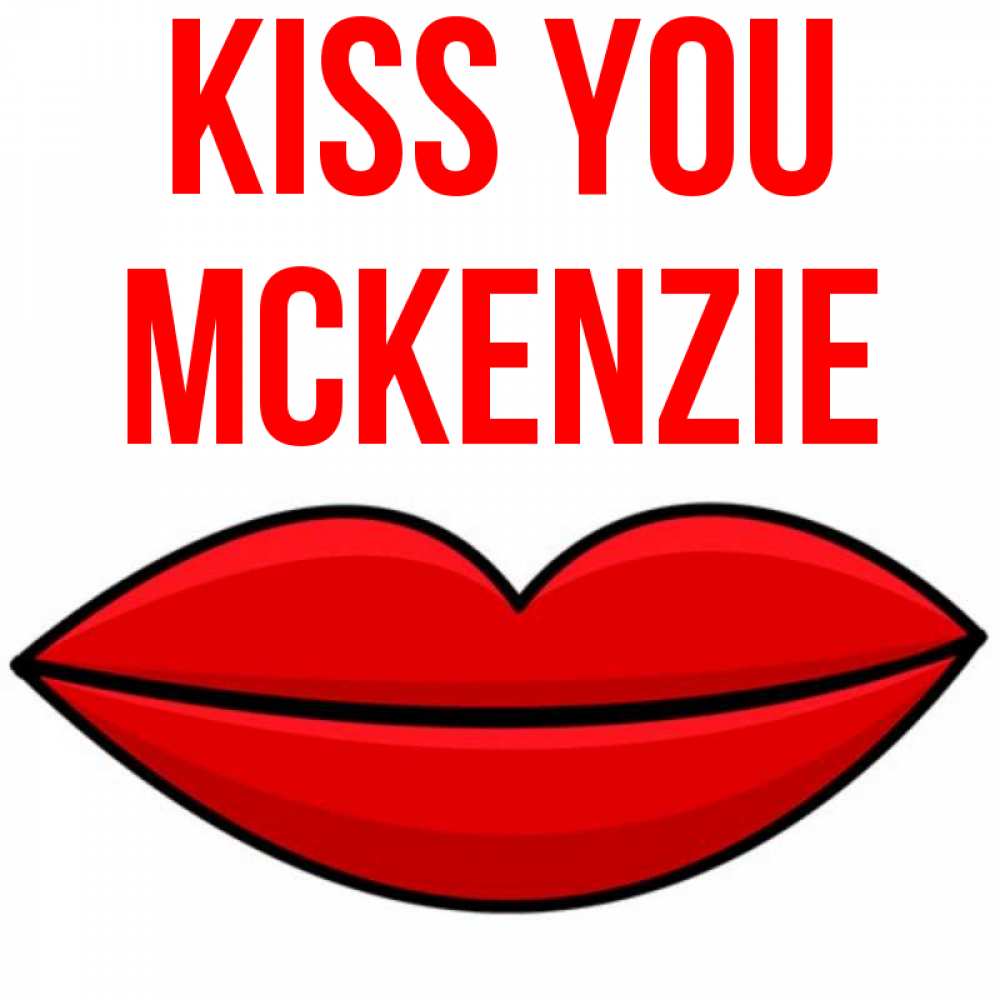 Greetings card с именем, Mckenzie Kiss you губы векторные Greetings with text for free download 