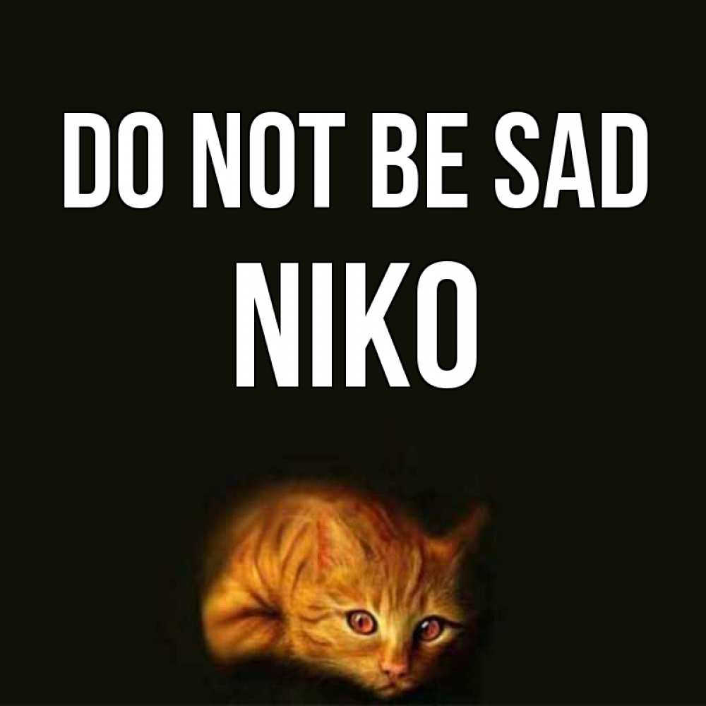 Greetings card с именем, Niko Do not be sad лежащий кот в темноте Greetings with text for free download 