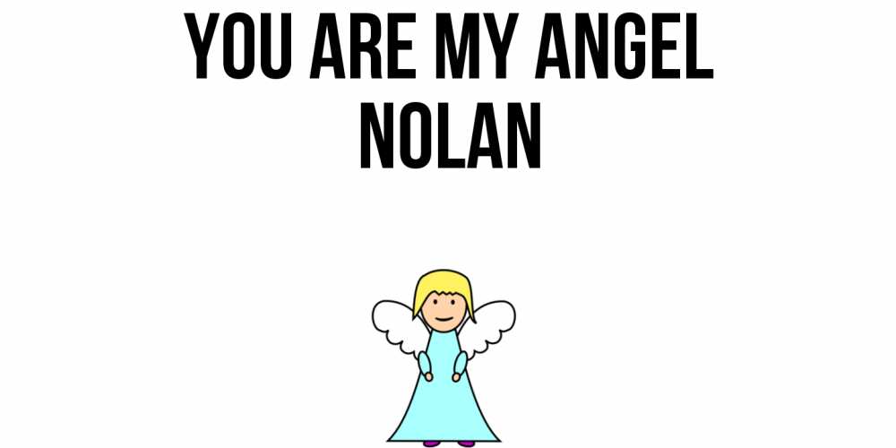 Greetings card с именем, Nolan You are my angel ангел Greetings with text for free download 