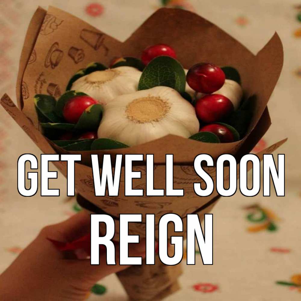 Greetings card с именем, Reign Get well soon букет из фитонцидов и витамина c Greetings with text for free download 