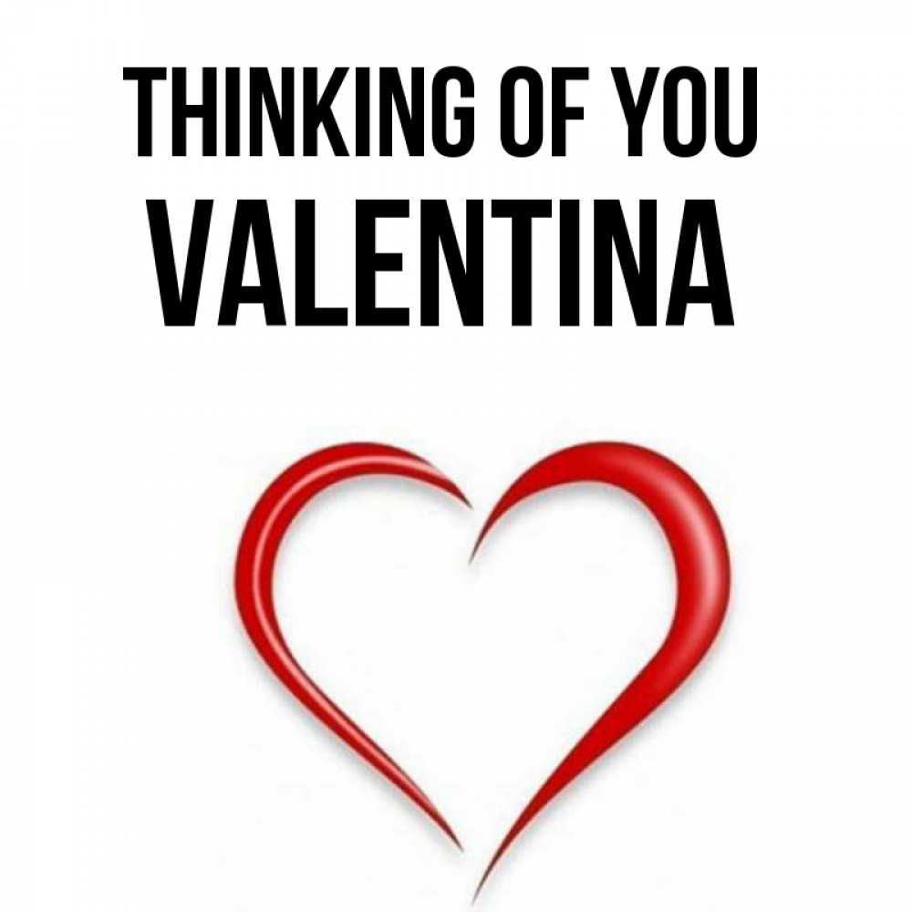 Greetings card с именем, Valentina Thinking of you для возлюбленной Greetings with text for free download 