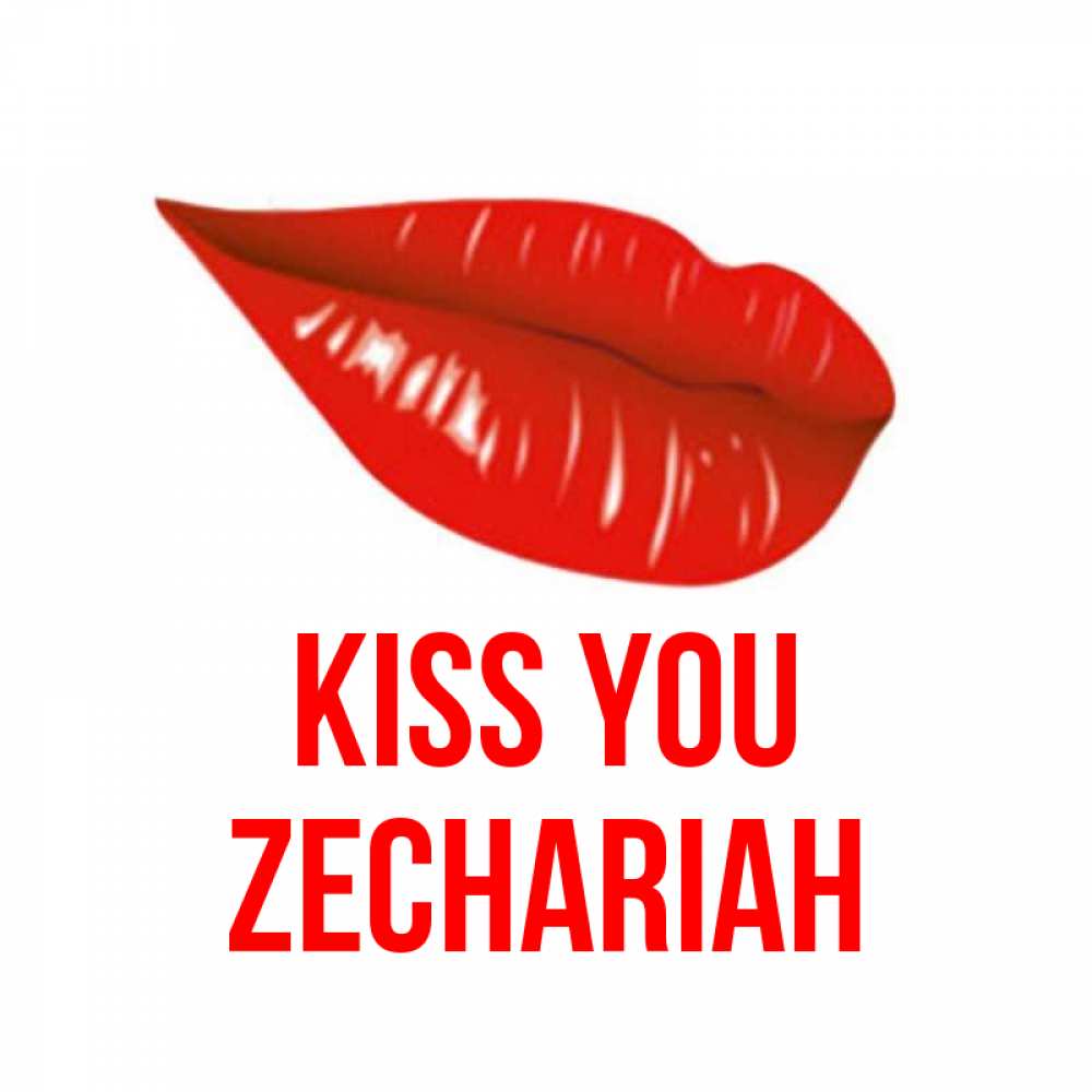 Greetings card с именем, Zechariah Kiss you губы на открытке Greetings with text for free download 
