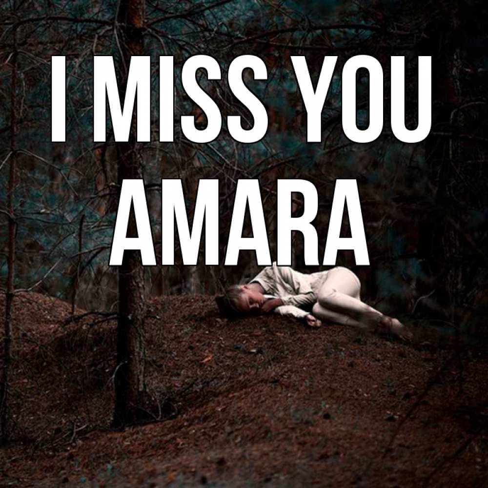 Greetings card с именем, Amara I miss you очень Greetings with text for free download 