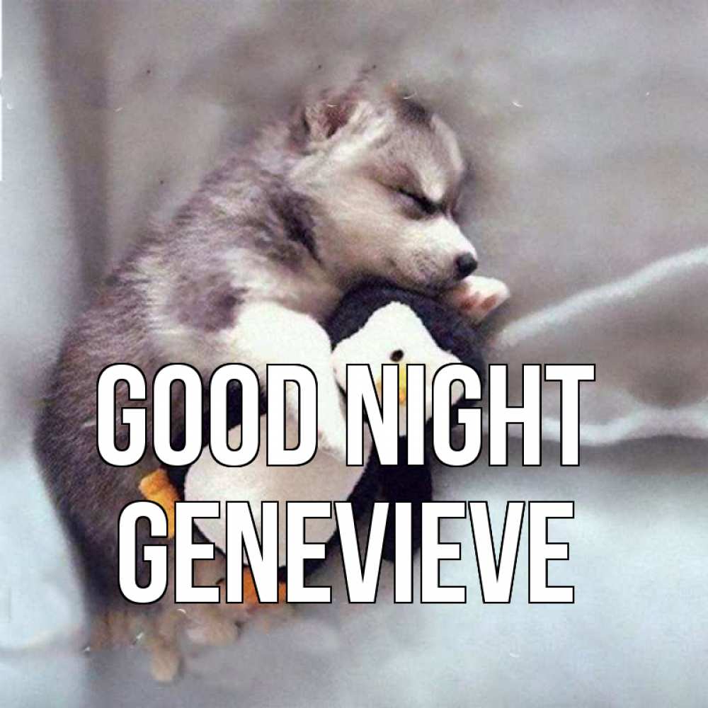 Greetings card с именем, Genevieve Good night обнимашки щенка и пингвина Greetings with text for free download 