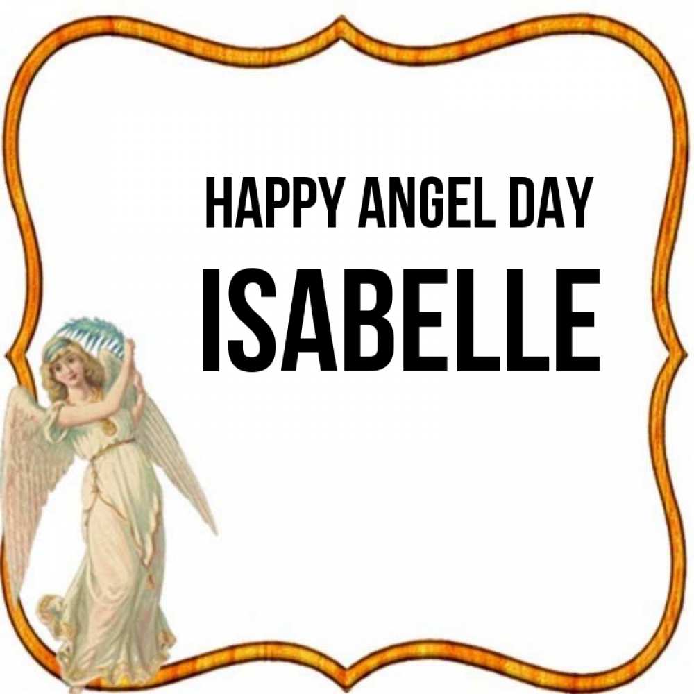 Greetings card с именем, Isabelle happy angel day рамочка простая Greetings with text for free download 