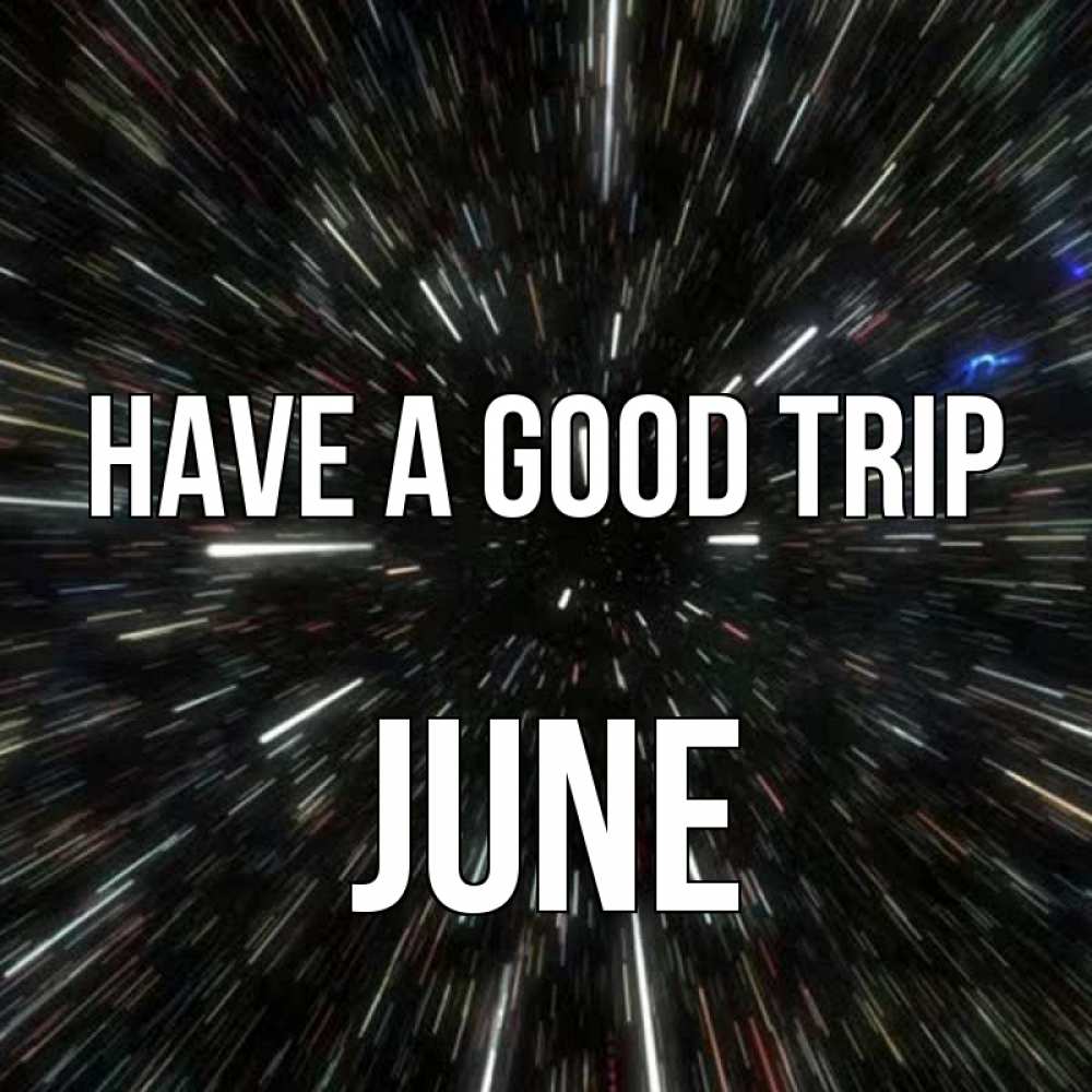 Greetings card с именем, June Have a good trip туннель Greetings with text for free download 