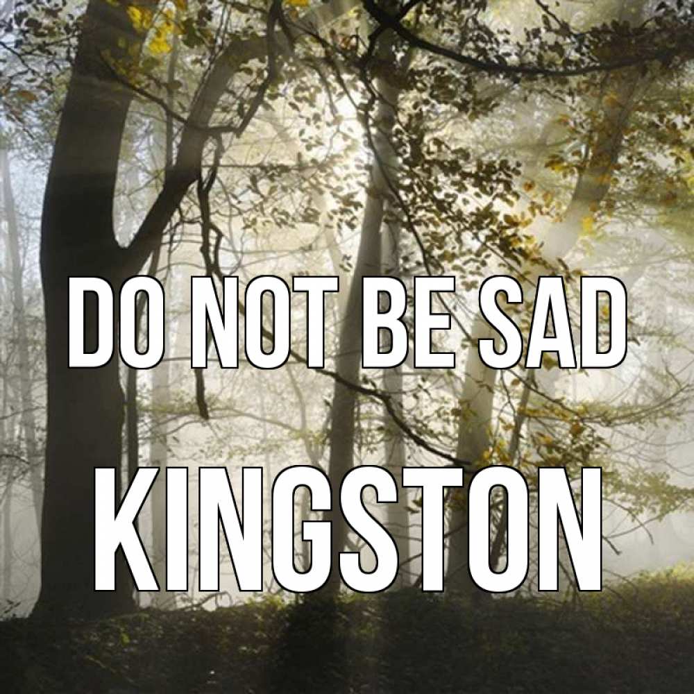 Greetings card с именем, Kingston Do not be sad лес и свет Greetings with text for free download 
