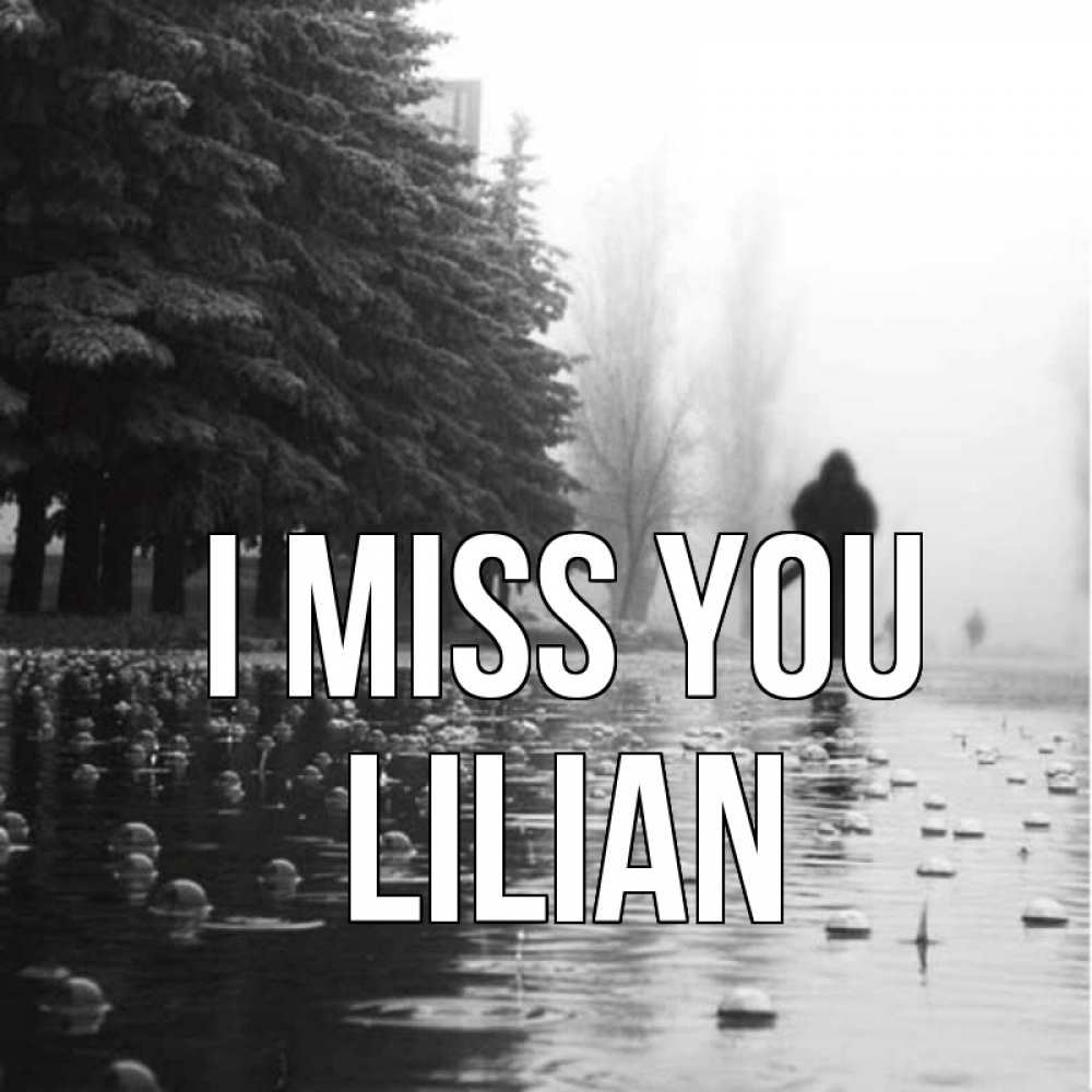 Greetings card с именем, Lilian I miss you приходи Greetings with text for free download 