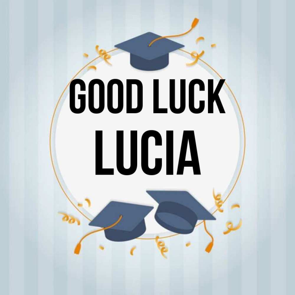 Greetings card с именем, Lucia Good luck для студентов Greetings with text for free download 