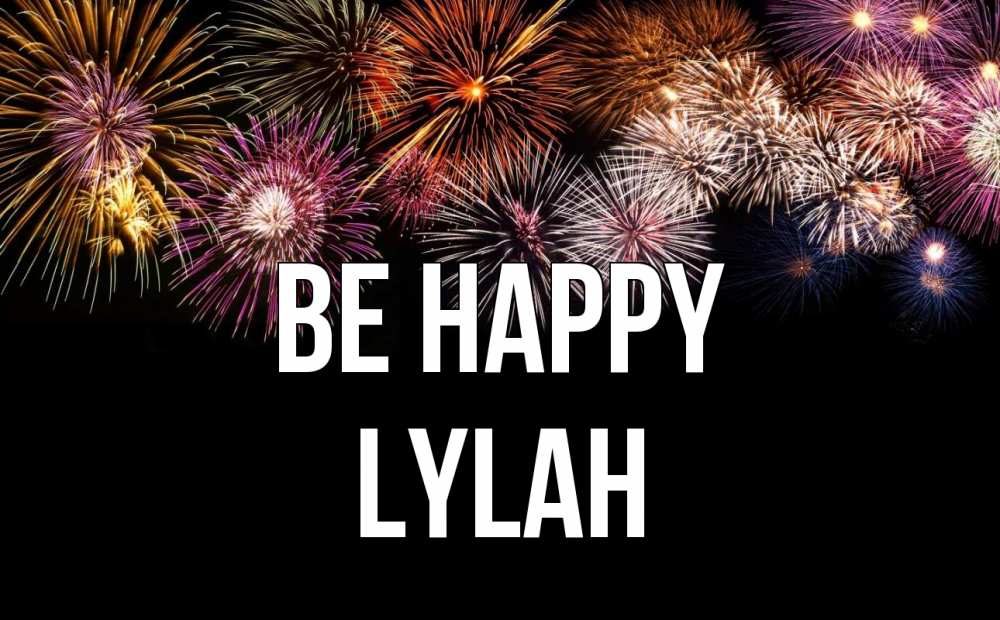 Greetings card с именем, Lylah Be happy Фейрверг 1 Greetings with text for free download 
