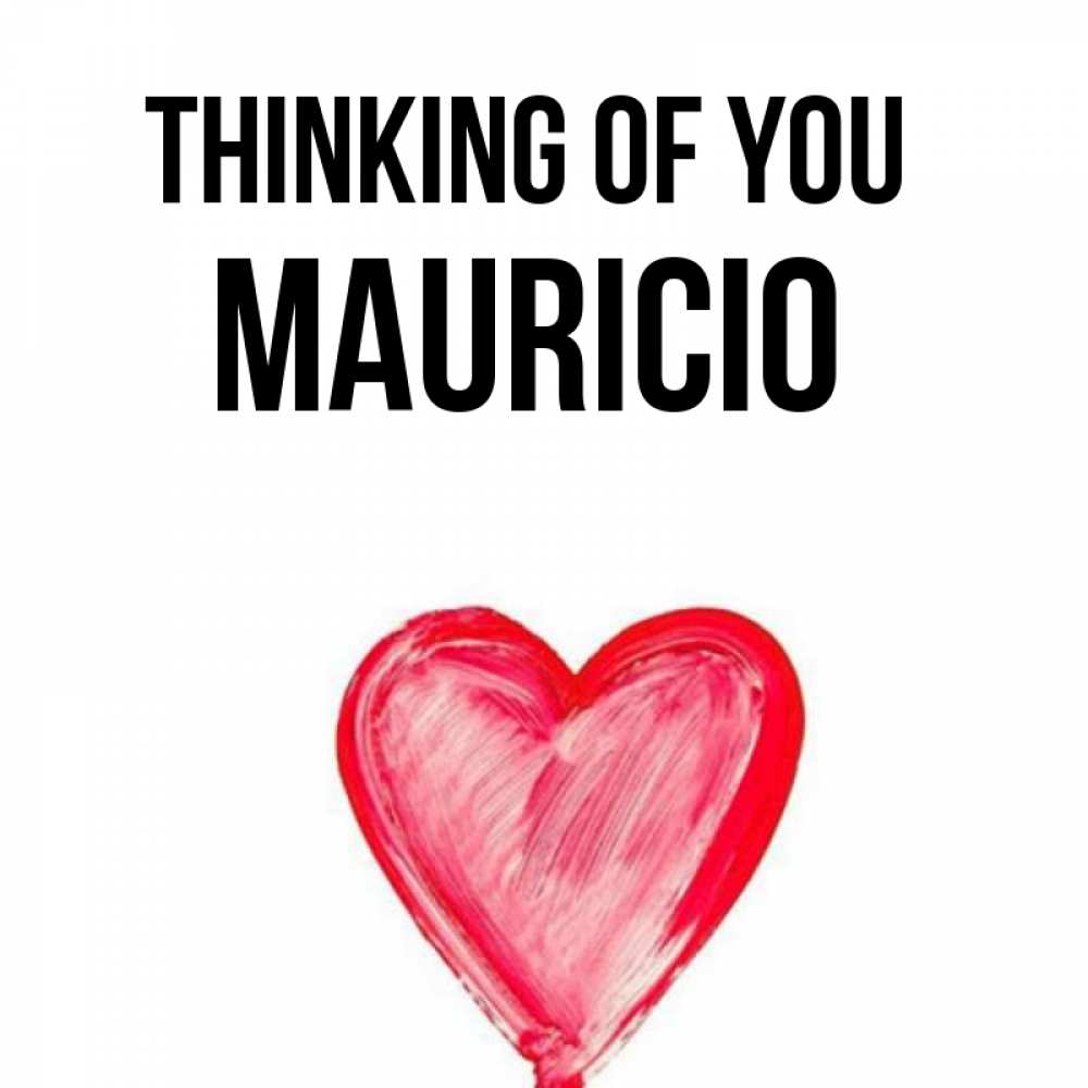 Greetings card с именем, Mauricio Thinking of you для влюбленных Greetings with text for free download 