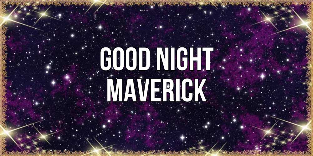 Greetings card с именем, Maverick Good night хорошего сна Greetings with text for free download 