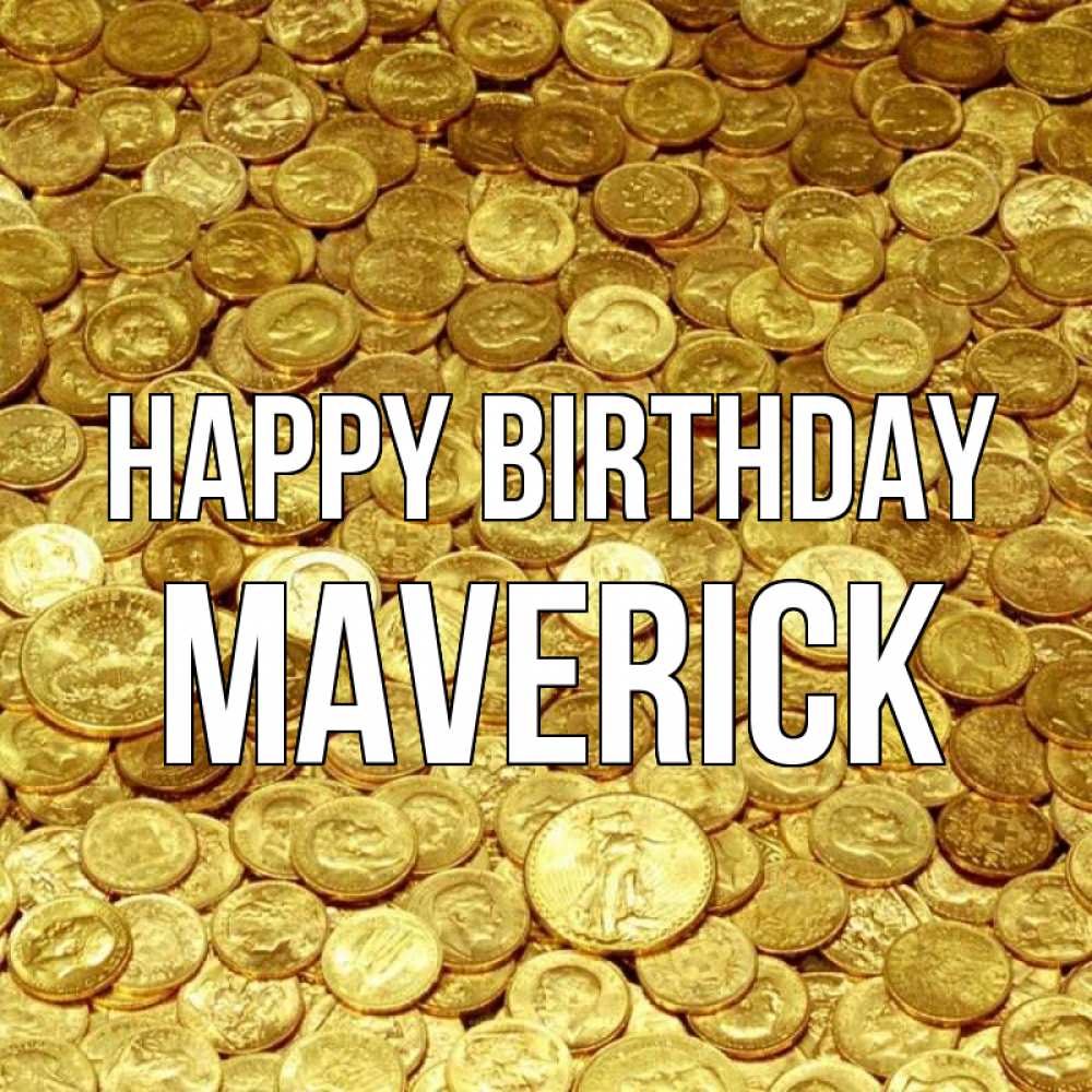Greetings card с именем, Maverick Happy Birthday с пожеланием разбогатеть Greetings with text for free download 