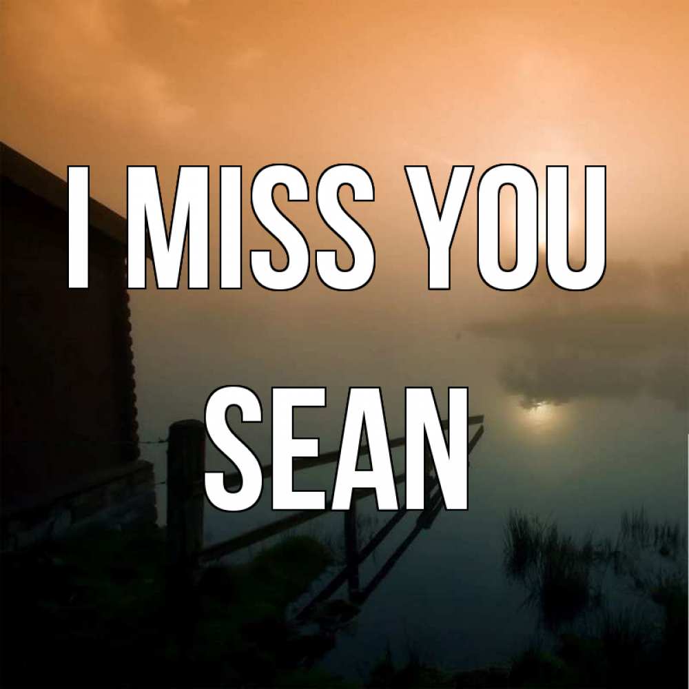 Greetings card с именем, Sean I miss you приходи ко мне на чай Greetings with text for free download 