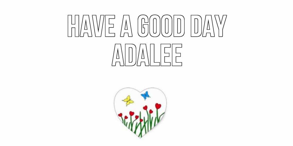 Greetings card с именем, Adalee Have a good day позитив Greetings with text for free download 