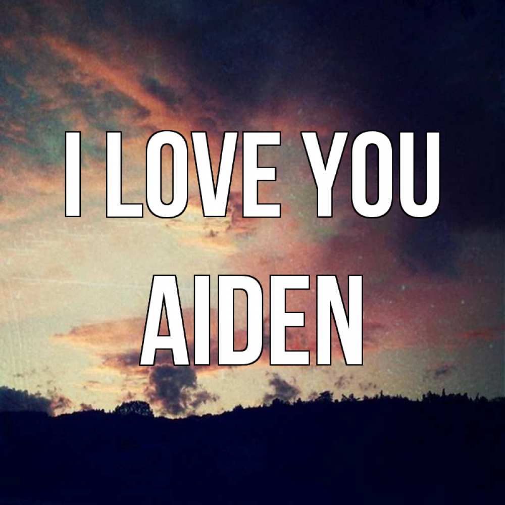Greetings card с именем, Aiden I love you закат Greetings with text for free download 