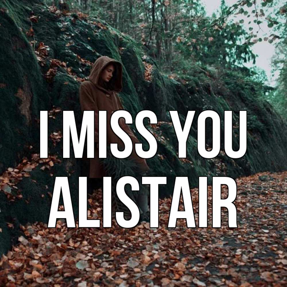 Greetings card с именем, Alistair I miss you скука 1 Greetings with text for free download 