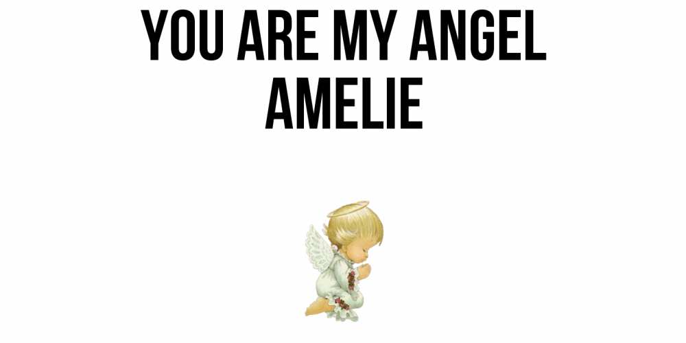 Greetings card с именем, Amelie You are my angel ангел Greetings with text for free download 