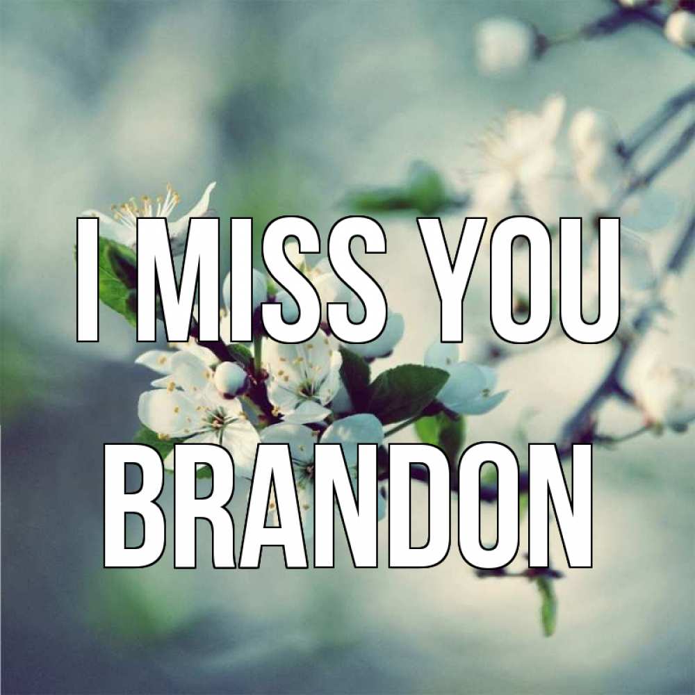 Greetings card с именем, Brandon I miss you весна Greetings with text for free download 